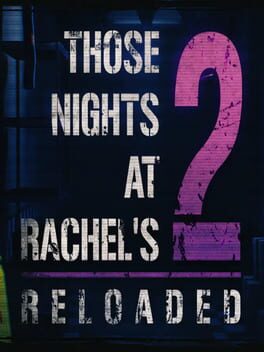 Those Nights at Rachel’s 2: Reloaded