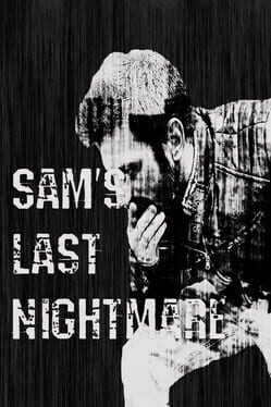Sam’s Last Nightmare