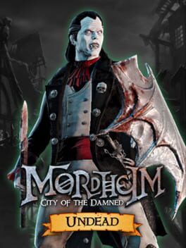 Mordheim: City of the Damned – Undead