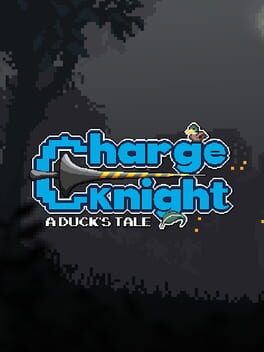 Charge Knight: A Duck’s Tale