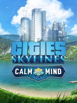 Cities: Skylines – Calm the Mind Radio