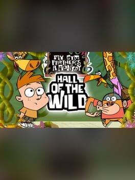 My Gym Partner’s a Monkey: Hall of the Wild