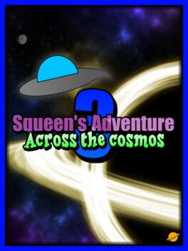 Squeen’s Adventure 3: Across The Cosmos