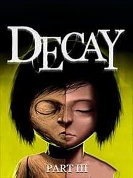 Decay – Part 3