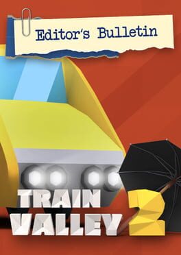 Train Valley 2: Editor’s Bulletin