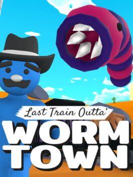 Last Train Outta’ Wormtown
