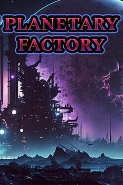 Planetary Factory