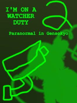 I’m On a Watcher Duty 2: Paranormal in Gensokyo