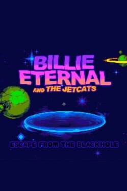 Billie Eternal and the Jetcats in… Escape from the Black Hole!