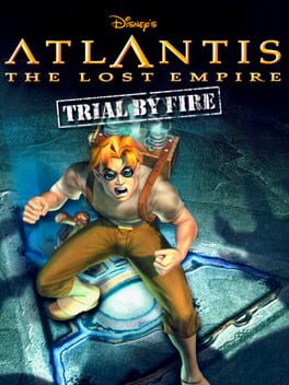Disney’s Atlantis: The Lost Empire – Trial by Fire