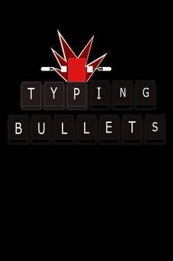 Typing Bullets