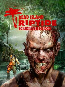 Dead Island: Riptide – Definitive Edition