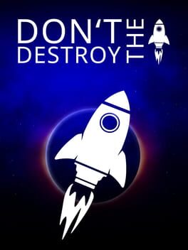Don’t Destroy The Rocket