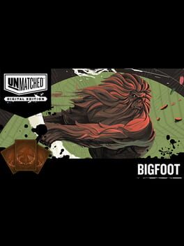 Unmatched: Digital Edition – Bigfoot
