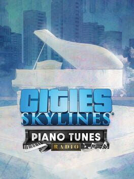 Cities: Skylines – Piano Tunes Radio