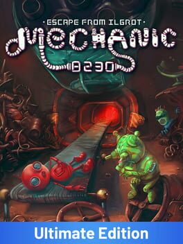 Mechanic 8230: Escape From Ilgrot – Ultimate Edition