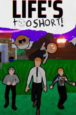 Life’s Too Short!