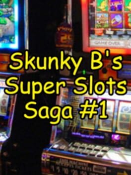 Skunky B’s Super Slots Saga #1