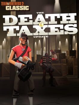 Team Fortress 2 Classic: Death & Taxes