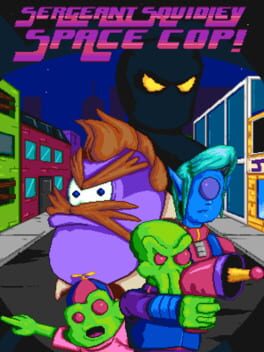 Sergeant Squidley: Space Cop!