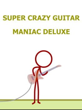 Super Crazy Guitar Maniac Deluxe