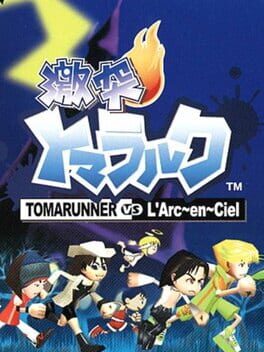 Gekitotsu Toma L’Arc: Tomarunner Vs L’Arc-en-Ciel