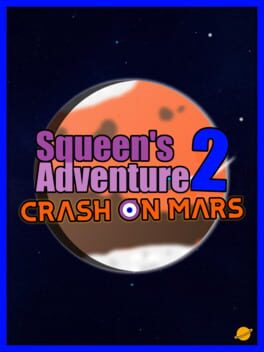 Squeen’s Adventure 2: Crash on Mars