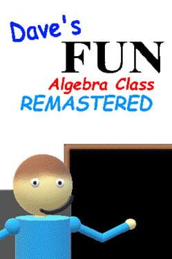 Dave’s Fun Algebra Class: Remastered