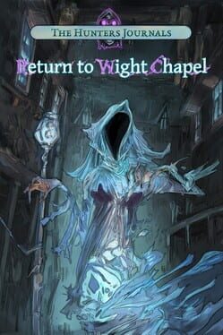 The Hunter’s Journals: Return to Wight Chapel