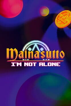 Mainasutto: I’m Not Alone