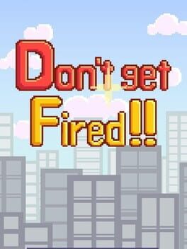 Don’t Get Fired!
