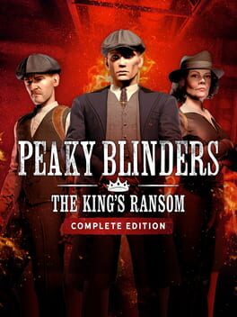 Peaky Blinders: The King’s Ransom – Complete Edition