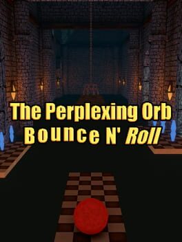 The Perplexing Orb: Bounce N’ Roll
