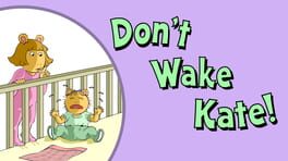 Don’t Wake Kate!
