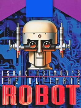 Isaac Asimov’s The Ultimate Robot