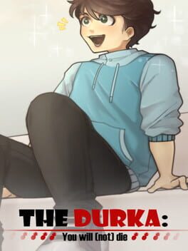 The Durka: You will (not) die