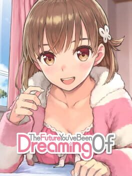 The Future You’ve Been Dreaming Of