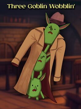 Three Goblin Wobblin’