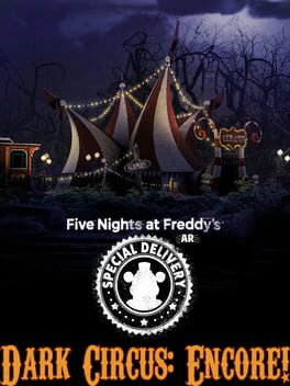 Five Nights at Freddy’s AR: Special Delivery – Dark Circus: Encore!
