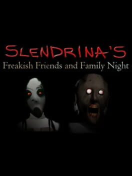Slendrina’s Freakish Friends and Family Night