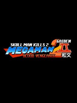 Skull Man Kills 2: Mega Man 2 II – Blood Vengeance