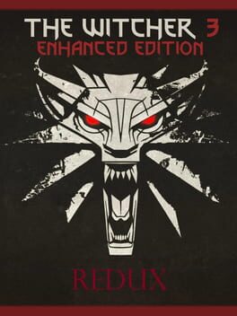 The Witcher 3: Enhanced Edition – Redux