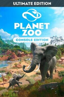 Planet Zoo: Console Edition – Ultimate Edition