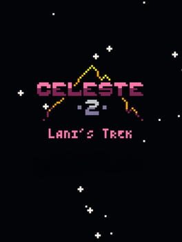 Celeste Classic 2: Lani’s Trek