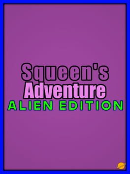 Squeen’s Adventure: Alien Edition