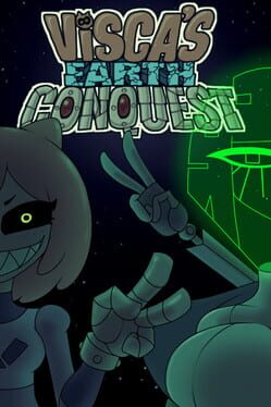 Visca’s Earth Conquest
