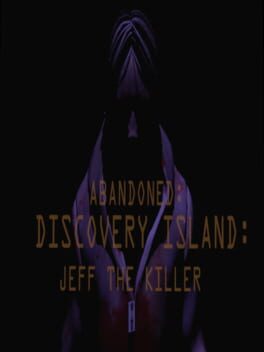 Abandoned: Discovery Island – Jeff The Killer