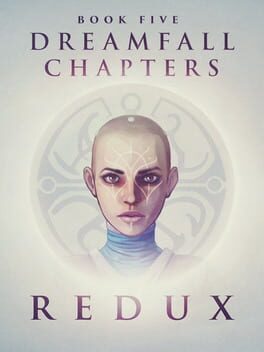 Dreamfall Chapters: Book Five – Redux