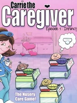 Carrie the Caregiver: Episode 1 – Infancy