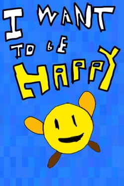 I Want To Be Happy